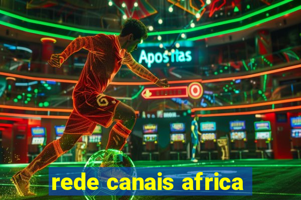 rede canais africa